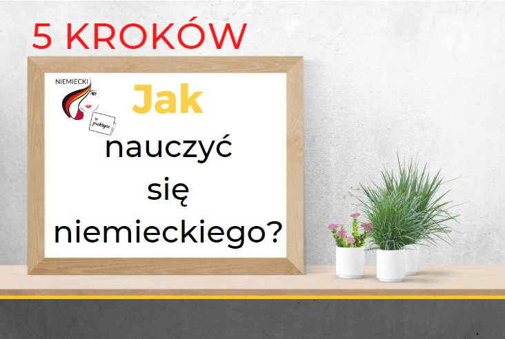 Jak nauczyć się języka niemieckiego? 5 kroków do sukcesu!